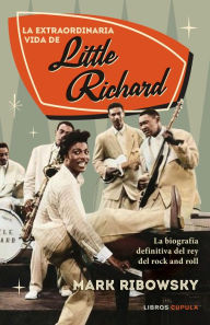 Title: La extraordinaria vida de Little Richard, Author: Mark Ribowsky