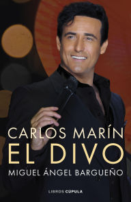Downloading ebooks free Carlos Marín. El divo by Miguel Ángel Bargueño FB2 ePub