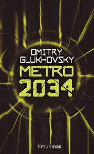 Title: Metro 2034, Author: Dmitry Glukhovsky