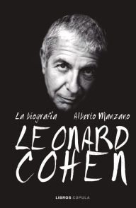 Title: Leonard Cohen. La biografía, Author: Alberto Manzano