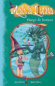 Title: Viatge de bruixes (Malva Lluna 7), Author: Ana Punset