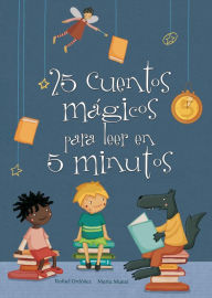 Title: 25 cuentos mágicos para leer en 5 minutos, Author: Rafael Ordóñez