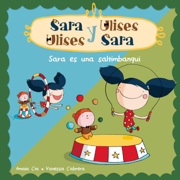 Sara es una saltimbanqui (Sara y Ulises * Ulises y Sara 4): (Con animaciones)