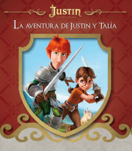 Title: La aventura de Justin y Talía (Justin y la espada del valor), Author: Varios autores