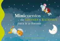 Title: Minicuentos de leones y ratones para ir a dormir, Author: Blanca Bk