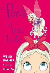 Title: La Perla 2 - La Perla i la nina trista, Author: Wendy Harmer