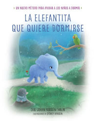 Title: La elefantita que quiere dormirse: Un nuevo metodo para ayudar a los ninos a dormir, Author: Carl-Johan Forssén Ehrlin