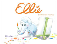 Title: Ellie. La elefantita creativa / Ellie (Spanish Edition), Author: Mike Wu