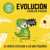 Title: Evolución / Evolution for Smart Kids: La ciencia explicada a los más pequeños / Science Explained to the Little Ones, Author: Carlos Pazos