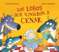 Title: Los lobos que vinieron a cenar / The Wolves that Came to Dinner, Author: Steve Smallman