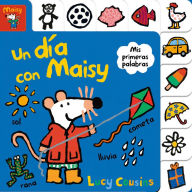 Title: Un día con Maisy. Mis primeras palabras / Maisy's Day Out: A First Words Book, Author: Lucy Cousins
