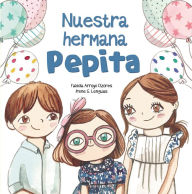 Title: Nuestra hermana Pepita / Our Sister, Pepita, Author: Fabiola Arroyo