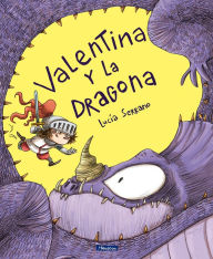 Title: Valentina y la dragona / Valentina and the Dragon, Author: Lucia Serrano