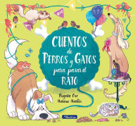 Title: Cuentos de perros y gatos para pasar el rato / Stories of Cats and Dogs to Pass the Time, Author: Begona Oro