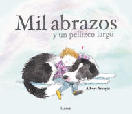 Title: Mil abrazos y un pellizco largo / A Thousand Hugs and a Sweet Nudge, Author: Albert Arrayas