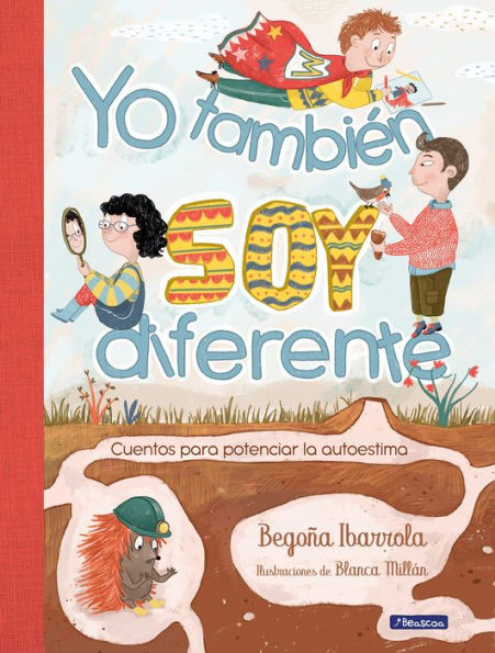 Yo también soy diferente: Cuentos para potenciar la autoestima / I Am Different Too: Stories to Increase Your Self-Esteem