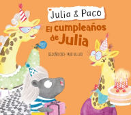 Title: Julia & Paco: El cumpleaños de Julia / Julia & Paco: Julia's birthday, Author: Begona Oro