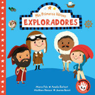 Title: Mis primeros héroes: Exploradores / My First Heroes: Explorers: Marco Polo · Amelia Earhart · Mathhew Henson · Jeanne Baret, Author: Nila Aye