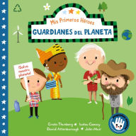 Title: Mis primeros héroes: Guardianes del planeta / My First Heroes: Guardians of Our Planet: David Attenborough · Greta Thunberg · Isatou Ceesay · John Muir, Author: Nila Aye