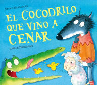Title: El cocodrilo que vino a cenar / The Crocodile Who Came for Dinner, Author: Steve Smallman