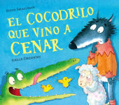 Alternative view 1 of El cocodrilo que vino a cenar / The Crocodile Who Came for Dinner