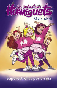 Title: Superestrellas por un día (Las Fantásticas Hormiguets 2), Author: Sílvia Abril