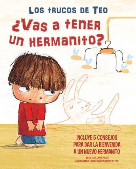 ¿Vas a tener un hermanito?: Incluye 5 consejos para dar la bienvenida a un nuevo hermanito / Are You Going To Have a Baby Brother Or Sister? 5 Tips To Welcom