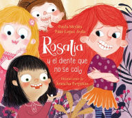 Title: Rosalía y el diente que no se caía / Rosalia and the Tooth That Just Wouldnt Fal l Off, Author: Paula Merlán