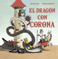 Title: El dragón con corona / The Dragon with a Crown, Author: Begona Oro