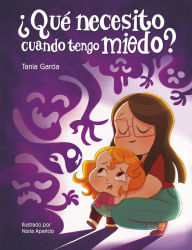 Title: ¿Qué necesito cuando tengo miedo? / What do I need when Im afraid?, Author: Tania García