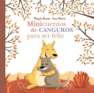 Title: Minicuentos de canguros para ser feliz / Mini-Stories with Kangaroos to Make You Happy, Author: Magela Ronda
