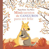 Minicuentos de canguros para ser feliz / Mini-Stories with Kangaroos to Make You Happy