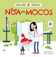 Title: Mar López Pediatra: Noa y los mocos / Mar López Pediatrician: Noa and Her Snot, Author: Mar López