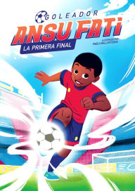 Title: Ansu Fati. Goleador 1: La primera final / The First Final, Author: Ansu Fati