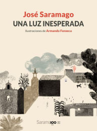 Ebooks download kostenlos epub Una luz inesperada / An Unexpected Light 9788448861780 FB2 in English by José Saramago, Armando Fonseca, José Saramago, Armando Fonseca