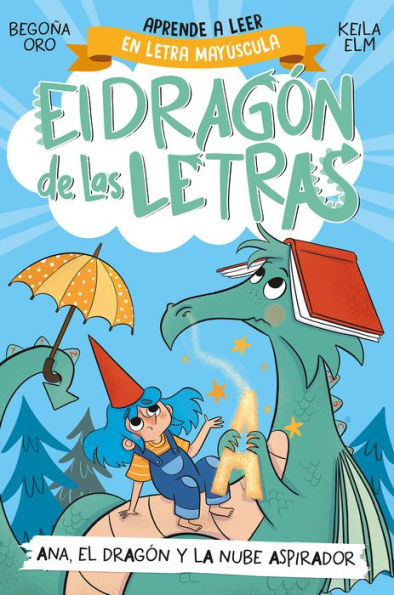 PHONICS IN SPANISH - Ana, el dragón y la nube aspirador / Ana, the Dragon, and t he Vacuum Cleaner Cl oud. The Letters Dragon 1