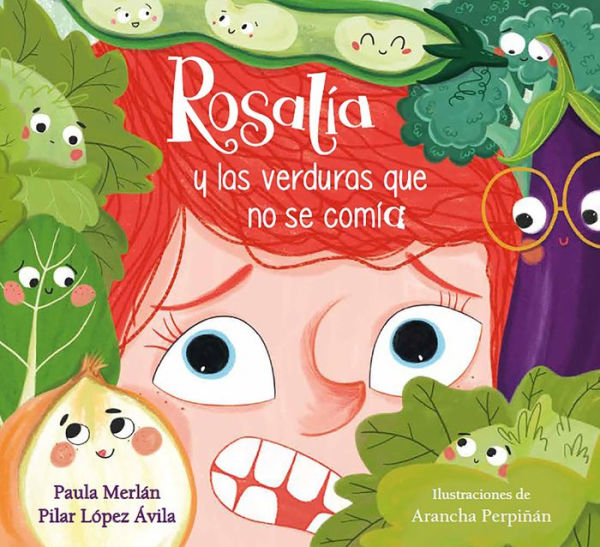 Rosalía y las verduras que no se comía / Rosalia and the Veggies She Didn't Want to Eat