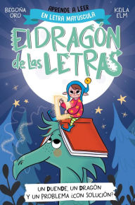 Title: PHONICS IN SPANISH-Un duende, un dragón y un problema ¿con solución? / An Elf, a Dragon, and a Problem... With a Solution? The Letters Dragon 3, Author: Begona Oro