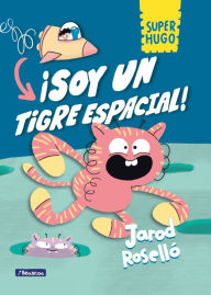 Title: ¡Soy un tigre espacial! / Super Magic Boy: I Am a Space Tiger, Author: Jarod Roselló