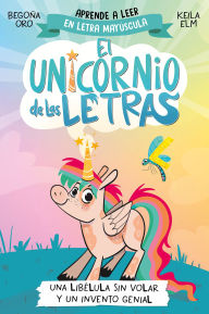 Title: Una libélula sin volar y un invento genial. Aprender a leer con MAYÚSCULAS (a pa rtir de 5 años) / A Flightless Dragonfly and a Brilliant Invention, Author: Begona Oro