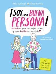Title: ¡Soy una buena persona! 12 valores para ser mejor persona y dejar huella en los demás / I Am a Good Person, Author: PATRICIA RAMÍREZ