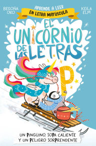 Title: Un pingüino, sopa caliente y un peligro sorprendente / A Penguin, Hot Soup, and a Surprising Danger, Author: Begoña Oro