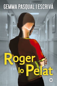 Title: Roger lo Pelat, Author: Gemma Pasqual i Escrivà
