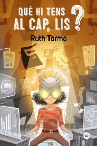 Title: Què hi tens al cap, Lis?, Author: Ruth Tormo
