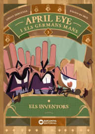 Title: April Eye i els germans Mans. Els inventors, Author: Diego Arboleda