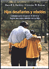 Title: Hijos Desafiantes y Rebeldes: Consejos Para Recuperar el Afecto y Lograt Una Mejor Relacion con Su Hijo, Author: Russell A. Barkley