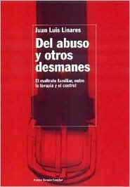 Del Abuso Y Otros Desmanes: El Maltrato Familiar, Entre la Terapia Y El Control