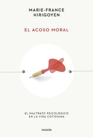 Title: El acoso moral: El maltrato psicológico en la vida cotidiana, Author: Marie-France Hirigoyen