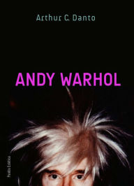 Title: Andy Warhol (en español), Author: Arthur C. Danto