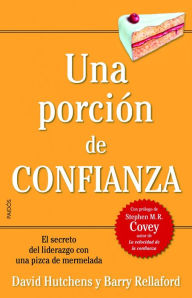 Title: Una porción de confianza: El secreto del liderazgo con una pizca de mermelada, Author: David Hutchens